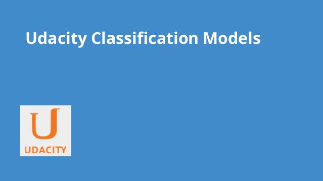 Udacity Classification Models